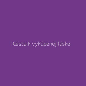 Cesta k vykúpenej láske